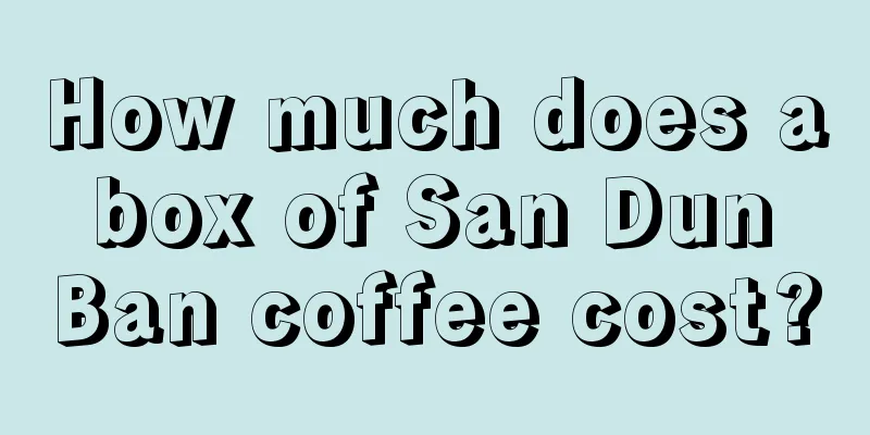 How much does a box of San Dun Ban coffee cost?