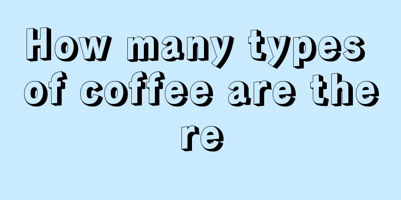 How many types of coffee are there