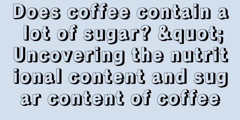 Does coffee contain a lot of sugar? "Uncovering the nutritional content and sugar content of coffee