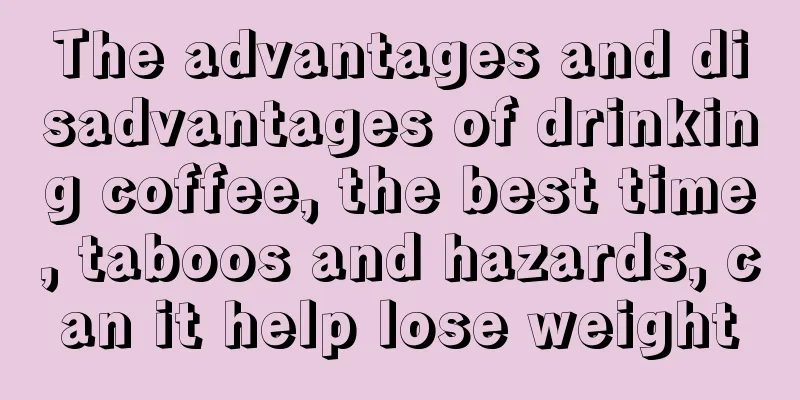 The advantages and disadvantages of drinking coffee, the best time, taboos and hazards, can it help lose weight