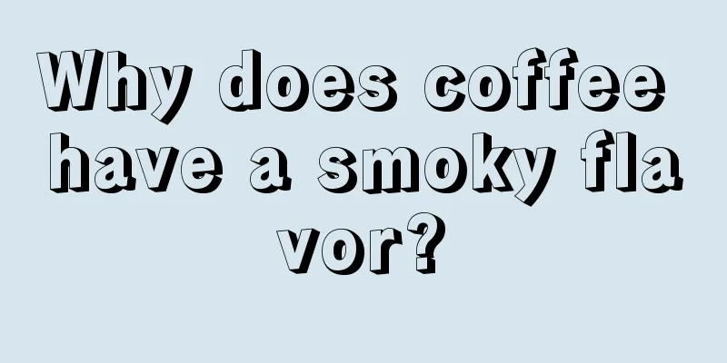 Why does coffee have a smoky flavor?