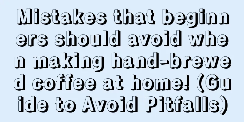 Mistakes that beginners should avoid when making hand-brewed coffee at home! (Guide to Avoid Pitfalls)