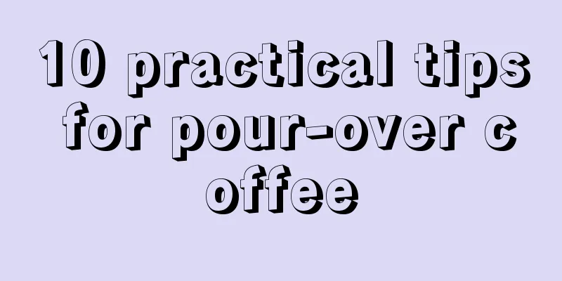 10 practical tips for pour-over coffee