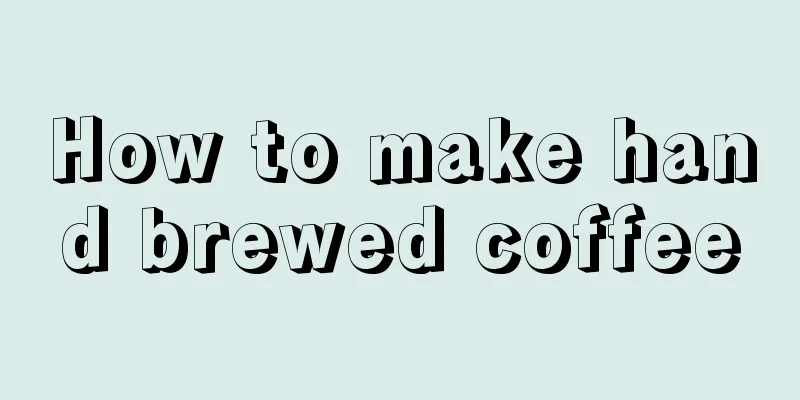 How to make hand brewed coffee