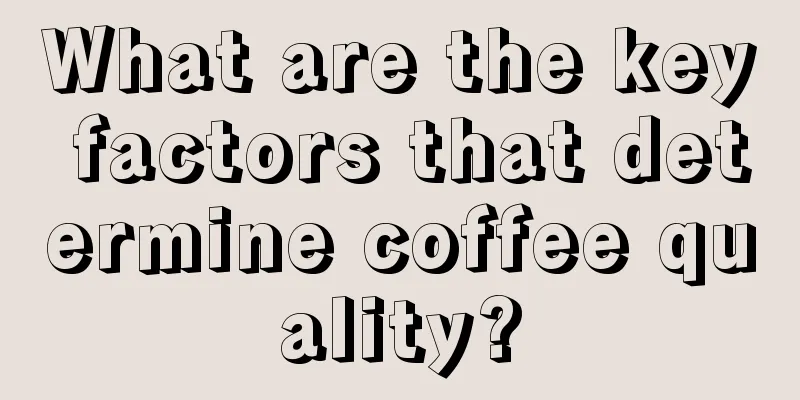 What are the key factors that determine coffee quality?