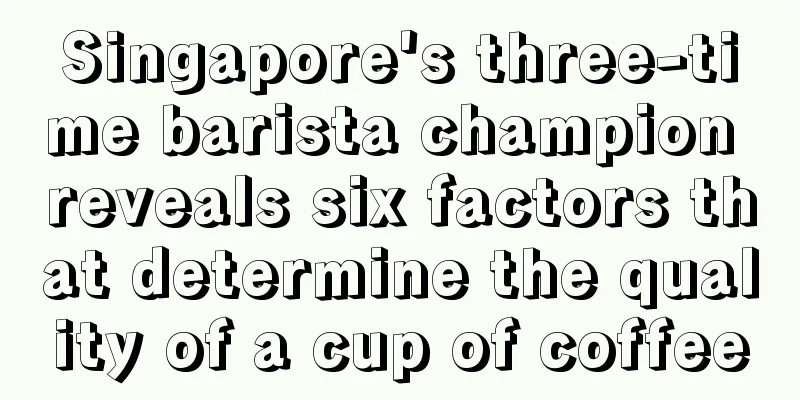 Singapore's three-time barista champion reveals six factors that determine the quality of a cup of coffee