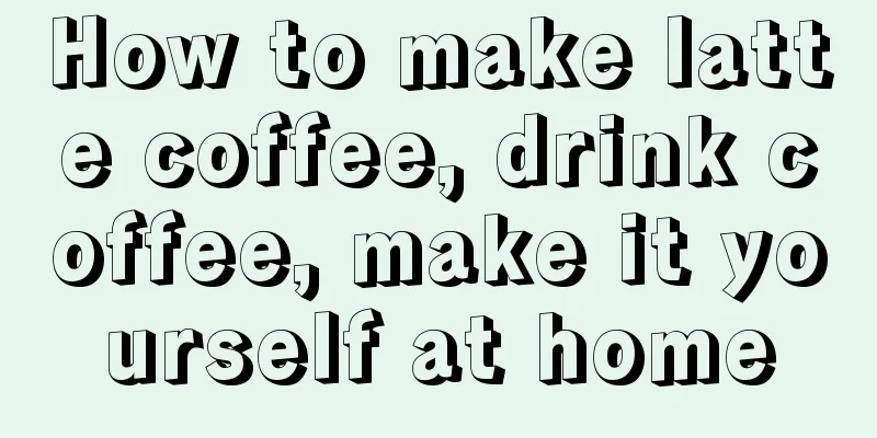 How to make latte coffee, drink coffee, make it yourself at home