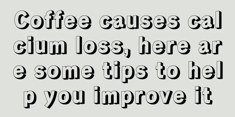 Coffee causes calcium loss, here are some tips to help you improve it