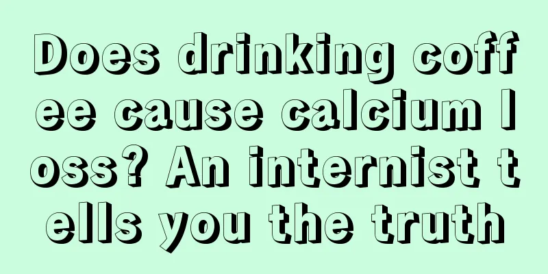 Does drinking coffee cause calcium loss? An internist tells you the truth