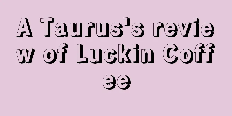 A Taurus's review of Luckin Coffee