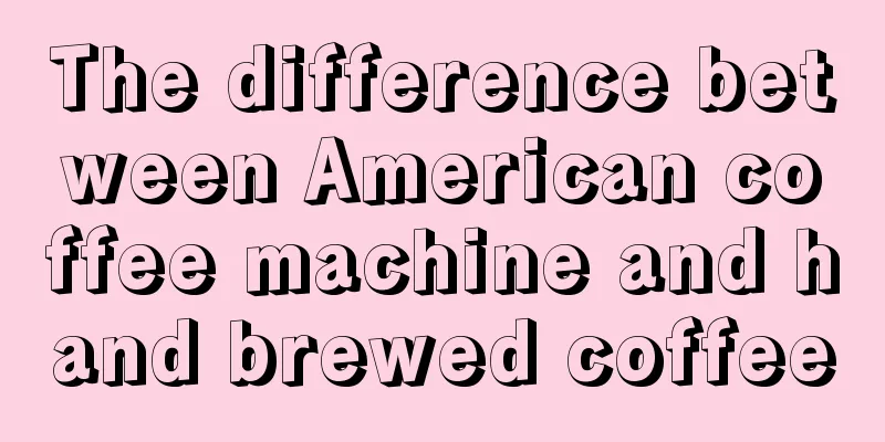 The difference between American coffee machine and hand brewed coffee