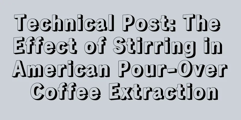 Technical Post: The Effect of Stirring in American Pour-Over Coffee Extraction