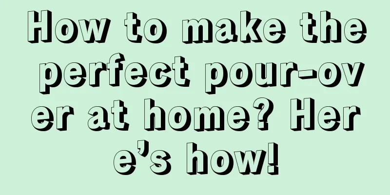 How to make the perfect pour-over at home? Here’s how!