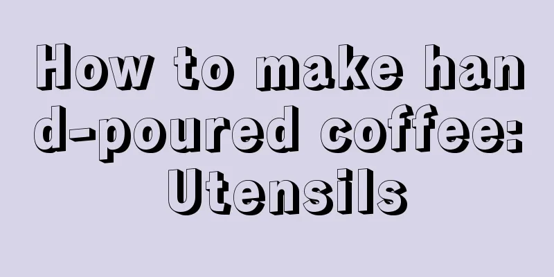 How to make hand-poured coffee: Utensils