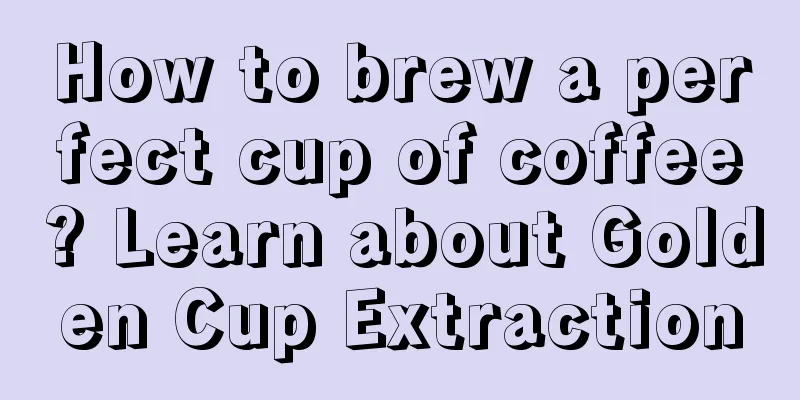 How to brew a perfect cup of coffee? Learn about Golden Cup Extraction