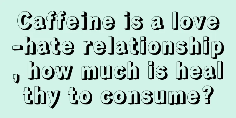 Caffeine is a love-hate relationship, how much is healthy to consume?