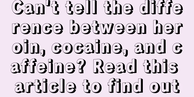 Can't tell the difference between heroin, cocaine, and caffeine? Read this article to find out