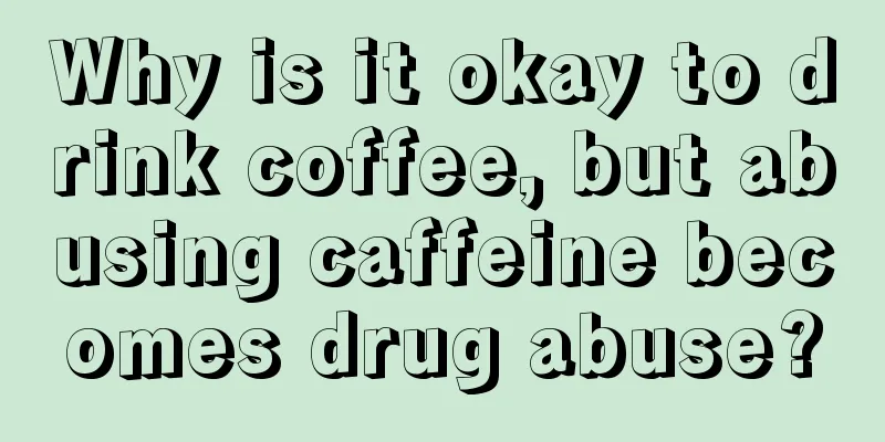 Why is it okay to drink coffee, but abusing caffeine becomes drug abuse?