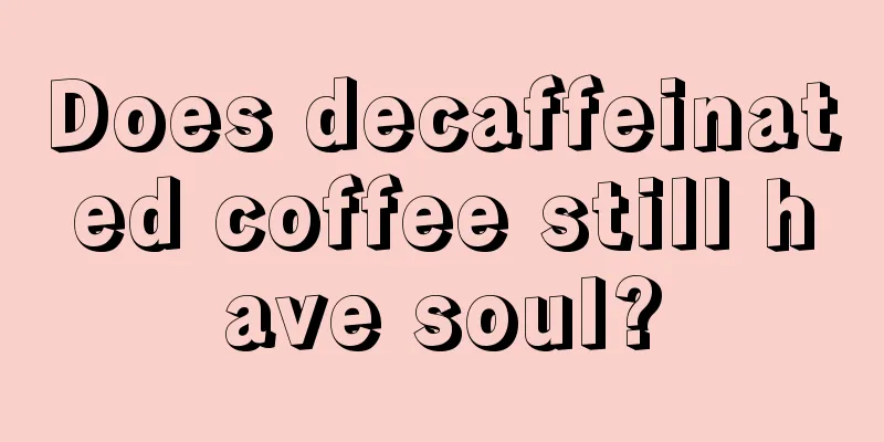 Does decaffeinated coffee still have soul?