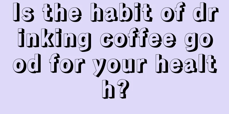 Is the habit of drinking coffee good for your health?