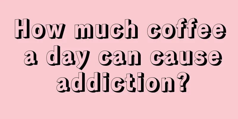 How much coffee a day can cause addiction?