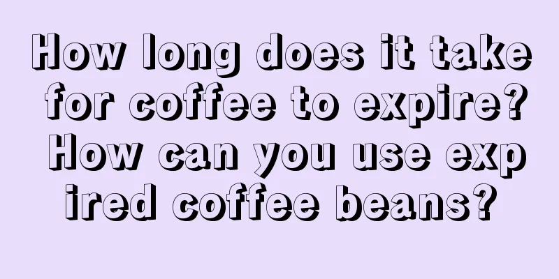 How long does it take for coffee to expire? How can you use expired coffee beans?