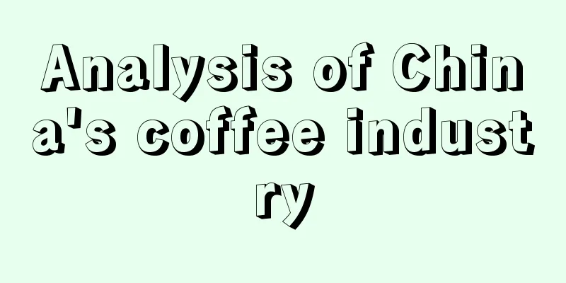 Analysis of China's coffee industry