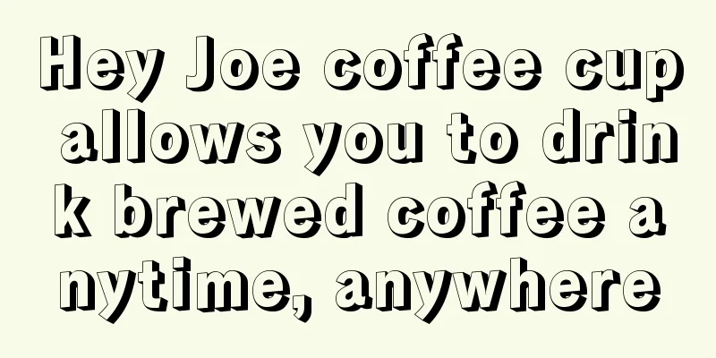 Hey Joe coffee cup allows you to drink brewed coffee anytime, anywhere