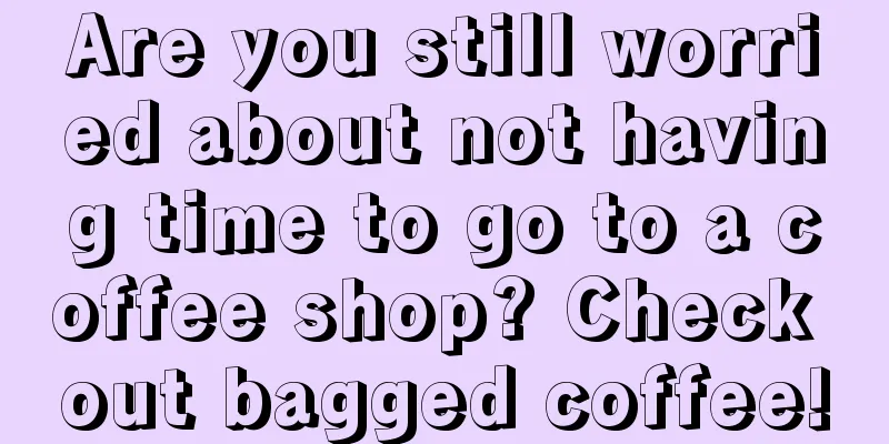 Are you still worried about not having time to go to a coffee shop? Check out bagged coffee!