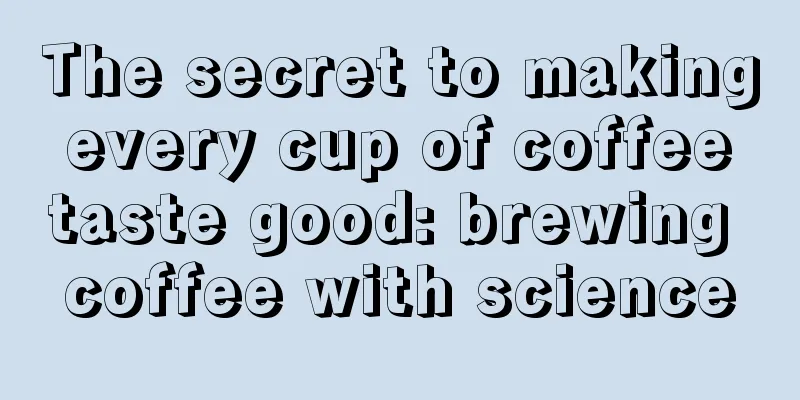 The secret to making every cup of coffee taste good: brewing coffee with science