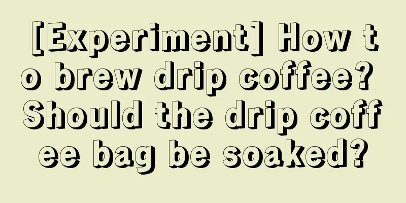 [Experiment] How to brew drip coffee? Should the drip coffee bag be soaked?