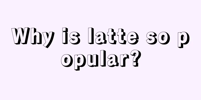 Why is latte so popular?