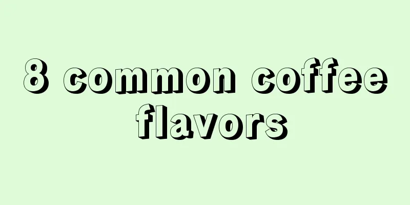 8 common coffee flavors