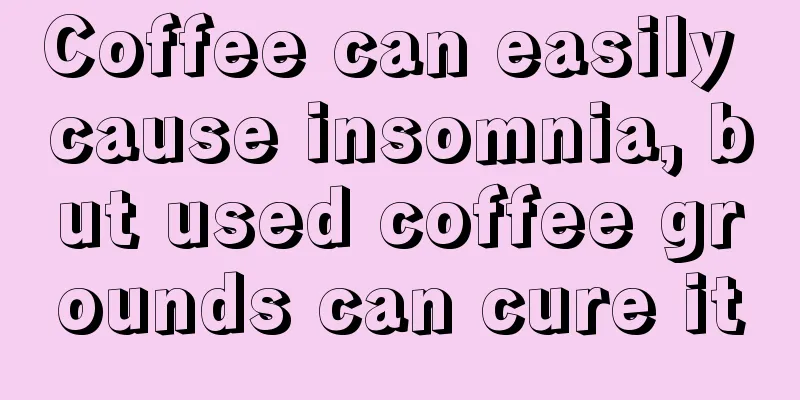 Coffee can easily cause insomnia, but used coffee grounds can cure it