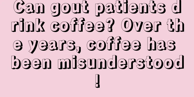 Can gout patients drink coffee? Over the years, coffee has been misunderstood!