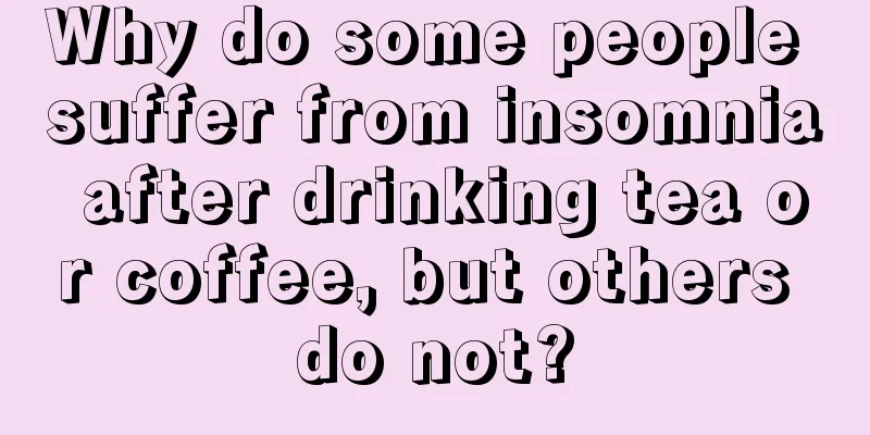 Why do some people suffer from insomnia after drinking tea or coffee, but others do not?