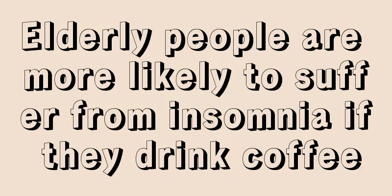 Elderly people are more likely to suffer from insomnia if they drink coffee