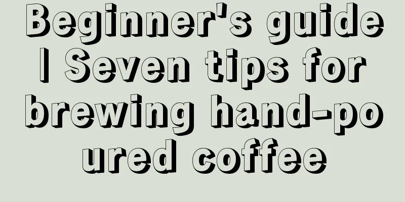 Beginner's guide | Seven tips for brewing hand-poured coffee