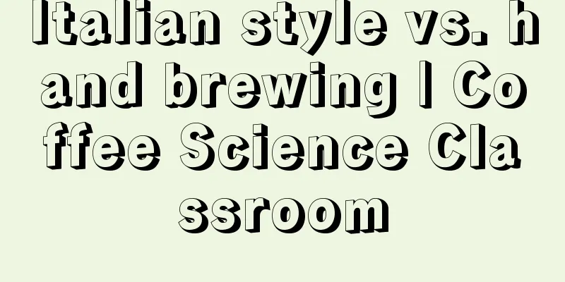 Italian style vs. hand brewing | Coffee Science Classroom