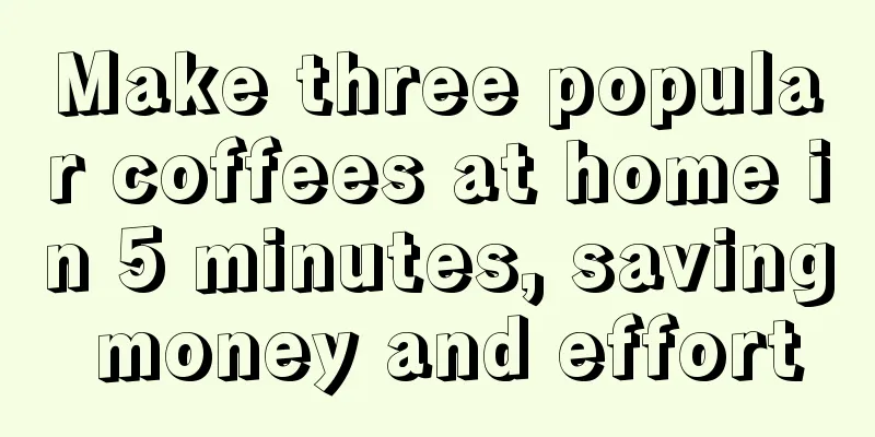 Make three popular coffees at home in 5 minutes, saving money and effort