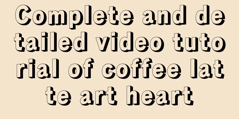 Complete and detailed video tutorial of coffee latte art heart