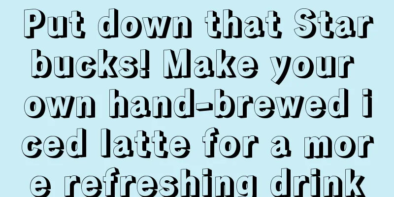 Put down that Starbucks! Make your own hand-brewed iced latte for a more refreshing drink