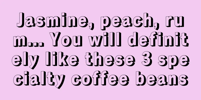 Jasmine, peach, rum... You will definitely like these 3 specialty coffee beans