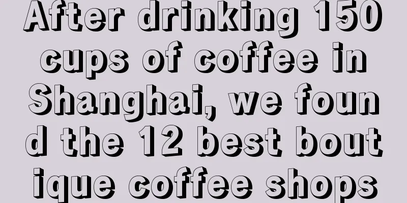 After drinking 150 cups of coffee in Shanghai, we found the 12 best boutique coffee shops