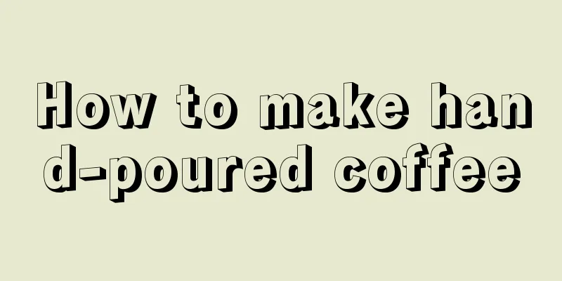 How to make hand-poured coffee