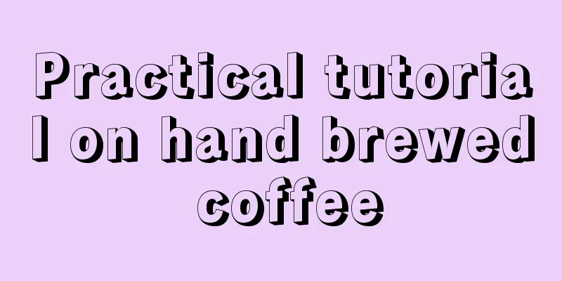 Practical tutorial on hand brewed coffee