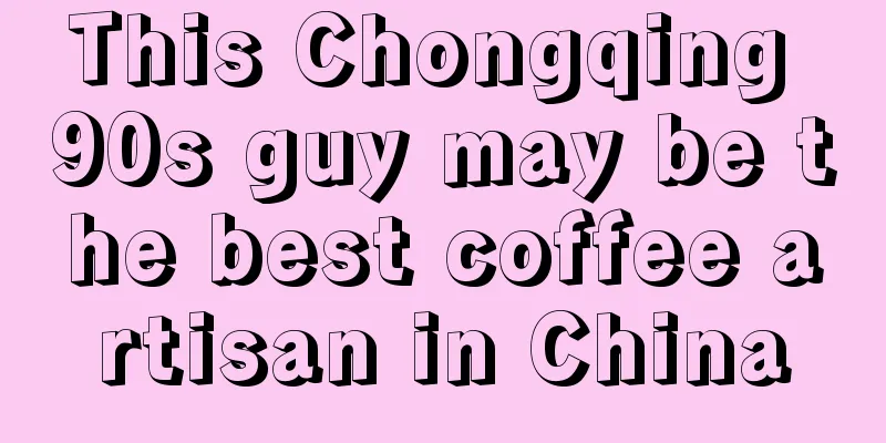 This Chongqing 90s guy may be the best coffee artisan in China