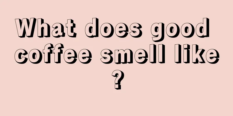 What does good coffee smell like?