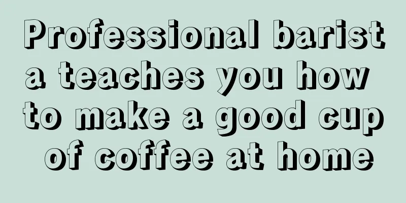 Professional barista teaches you how to make a good cup of coffee at home