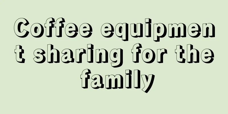 Coffee equipment sharing for the family